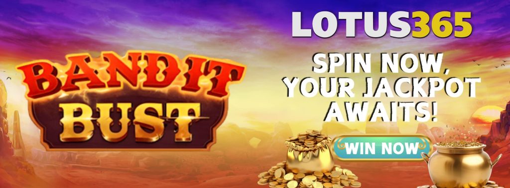 Top Reasons Why Bandit Bust Slot Stands Out on Lotus365 2 Bandit Bust Slot