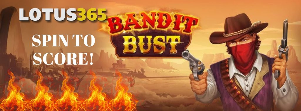 Top Reasons Why Bandit Bust Slot Stands Out on Lotus365 4 Lotus365 Slot Games 3