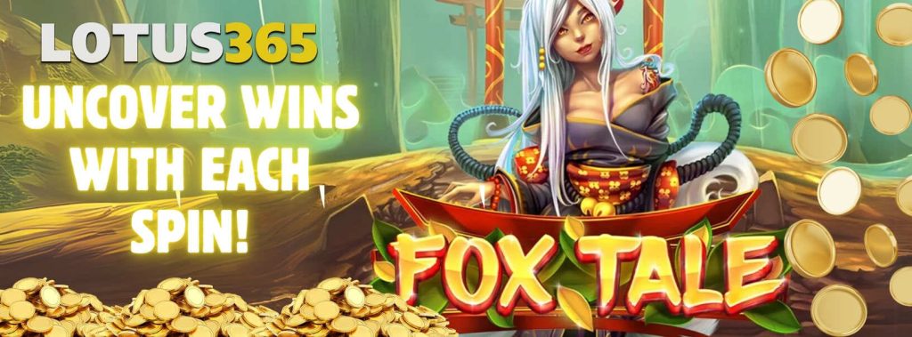 Top Reasons to Play Fox Tale Slot on Lotus365 3 Fox Tale Slot