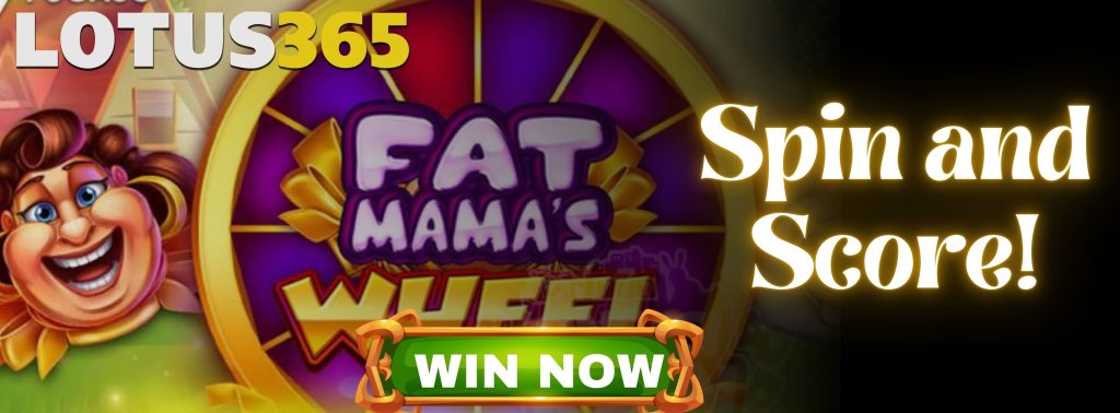 Why Players Love Fat Mama's Wheel Slot on Lotus365 6 How to play Fat Mamas Wheel on Lotus365