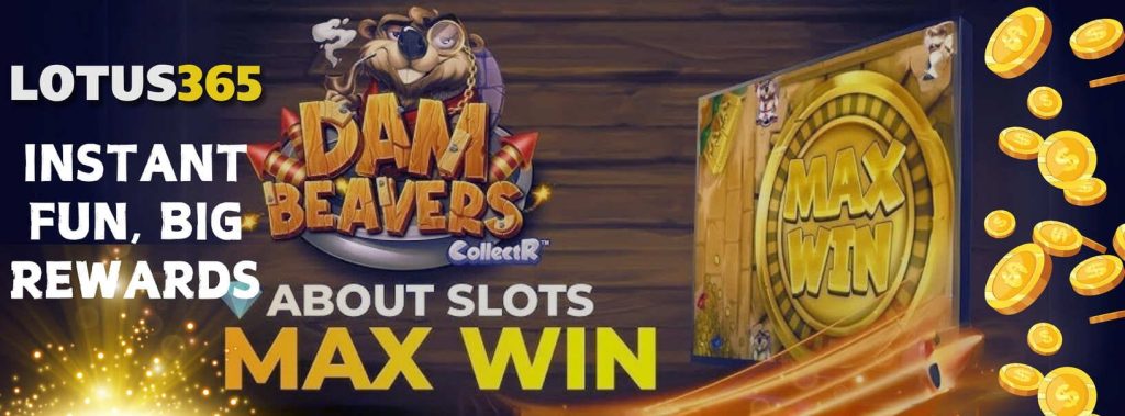 Jackpot Potential of Dam Beavers Slot on Lotus365 3 Dam Beavers Slot Jackpot