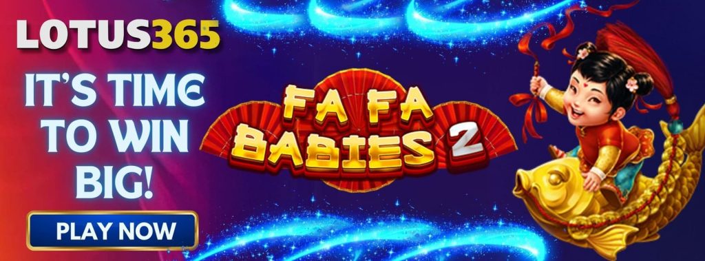 Secrets to Winning Big in Fa Fa Babies 2 on Lotus365 3 Fa Fa Babies 2 slot game