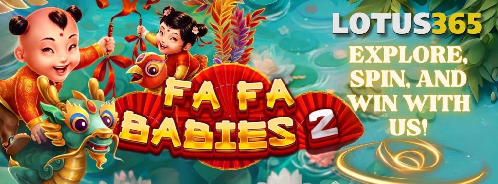 Secrets to Winning Big in Fa Fa Babies 2 on Lotus365 4 Fa Fa Babies 2 tips
