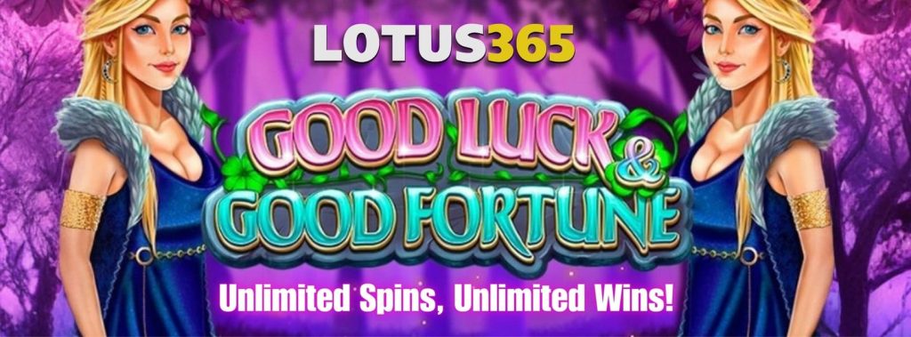 Good Luck and Good Fortune in Online Slots Top Picks on Lotus365 4 Top Good Luck and Good Fortune Slots for Big Wins