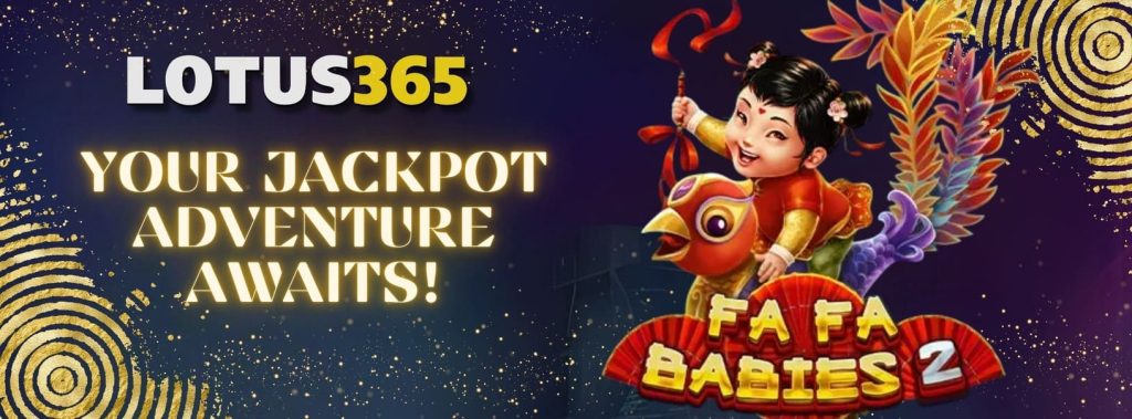 Secrets to Winning Big in Fa Fa Babies 2 on Lotus365 5 Winning strategies Fa Fa Babies 2