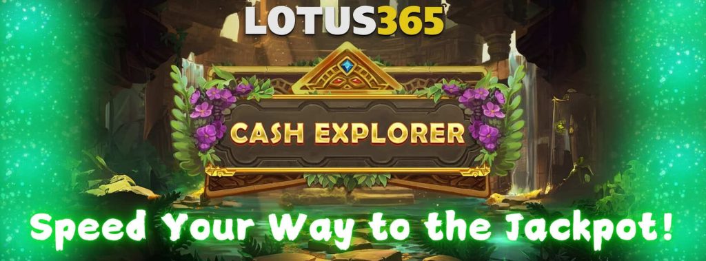 Top 15 Reasons to Play Cash Explorer Slot on Lotus365 3 Cash Explorer Lotus365