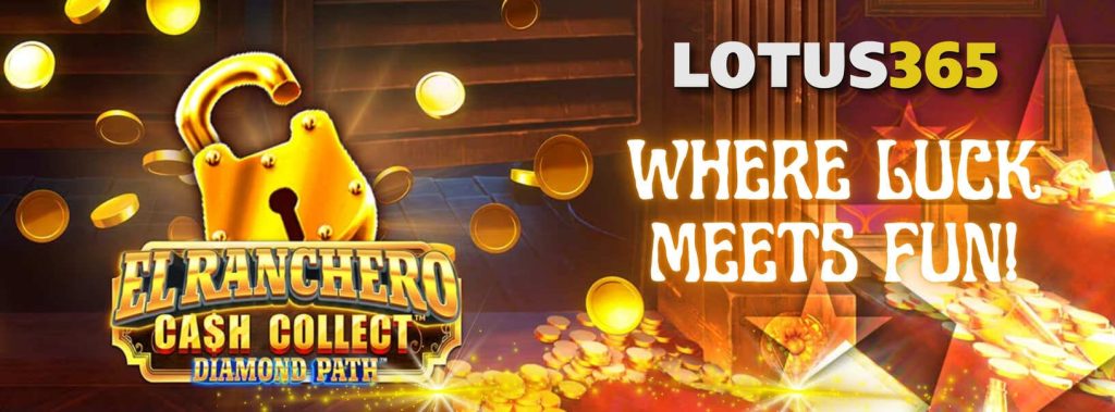 How to Master El Ranchero Cash Collect Diamond Path Slot on Lotus365 3 El Ranchero Cash Collect game guide
