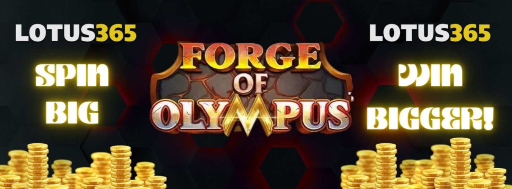 How to Play Forge of Olympus Slot on Lotus365 6 Forge of Olympus Lotus365