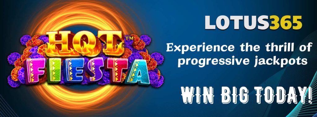 How to Play and Win Big on Hot Fiesta Slot on Lotus365 4 Hot Fiesta Slot strategy
