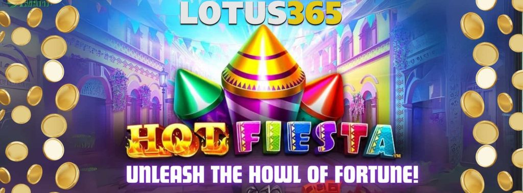 How to Play and Win Big on Hot Fiesta Slot on Lotus365 7 How to win on Hot Fiesta Slot