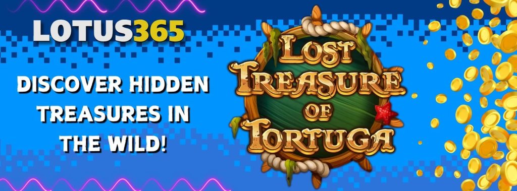 Guide to Playing Lost Treasure of Tortuga on Lotus365 3 Lost Treasure of Tortuga Lotus365