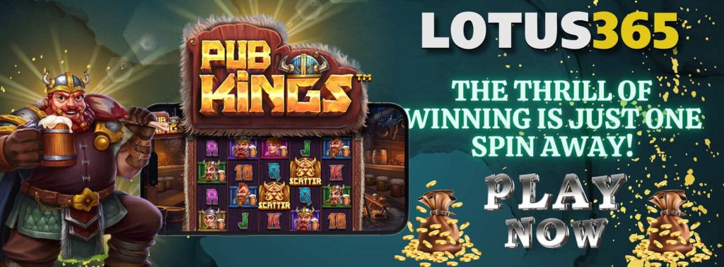 Expert Tips to Win Big on Pub Kings Slot on Lotus365 4 Pub Kings Slot strategies