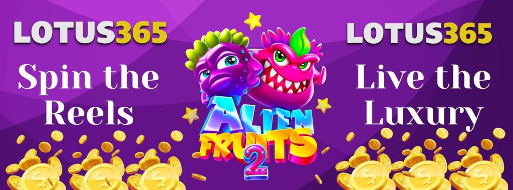 Top Reasons Gamers Love Alien Fruits 2 on Lotus365 7 Real money slots Lotus365