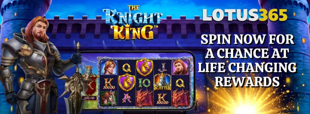 Top Strategies to Win Big on The Knight King Slot on Lotus365 7 The Knight King Slot bonus